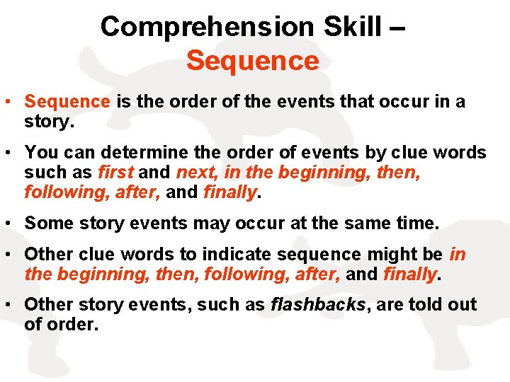 Comprehension Skill – Sequence • Sequence is the order of the events that occur