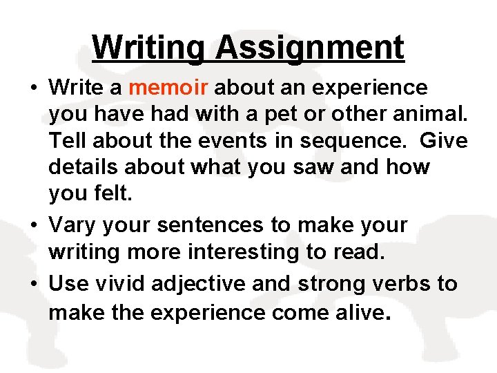 Writing Assignment • Write a memoir about an experience you have had with a