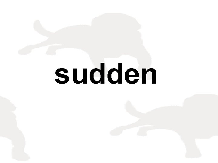sudden 