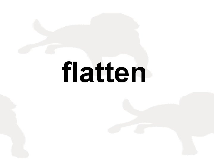 flatten 