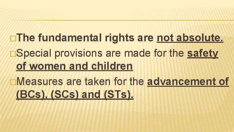 �The fundamental rights are not absolute. �Special provisions are made for the safety of