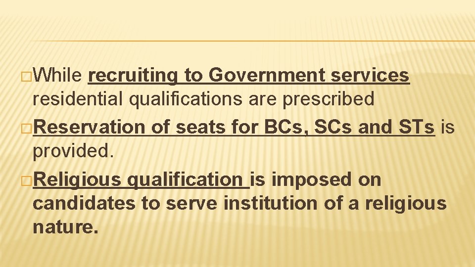 �While recruiting to Government services residential qualifications are prescribed �Reservation of seats for BCs,