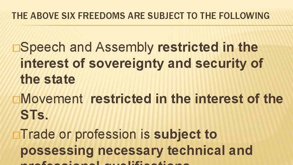 THE ABOVE SIX FREEDOMS ARE SUBJECT TO THE FOLLOWING �Speech and Assembly restricted in