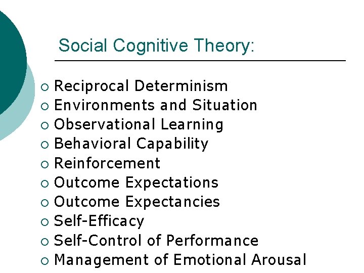 Social Cognitive Theory: Reciprocal Determinism ¡ Environments and Situation ¡ Observational Learning ¡ Behavioral