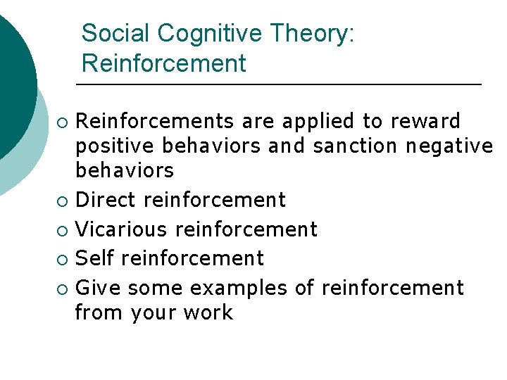 Social Cognitive Theory: Reinforcements are applied to reward positive behaviors and sanction negative behaviors