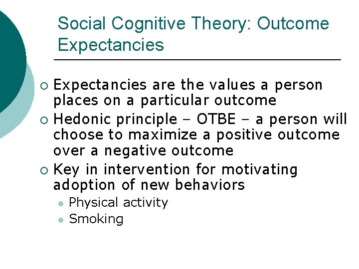 Social Cognitive Theory: Outcome Expectancies are the values a person places on a particular