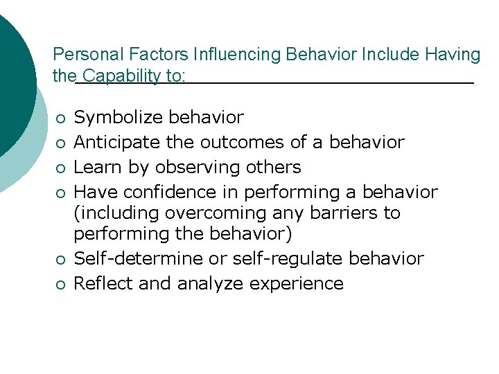 Personal Factors Influencing Behavior Include Having the Capability to: ¡ ¡ ¡ Symbolize behavior