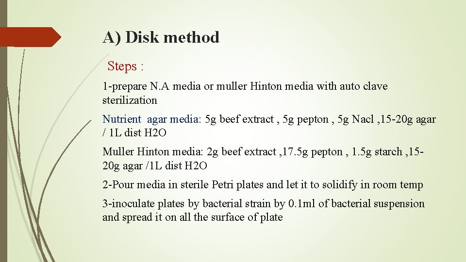 A) Disk method Steps : 1 -prepare N. A media or muller Hinton media