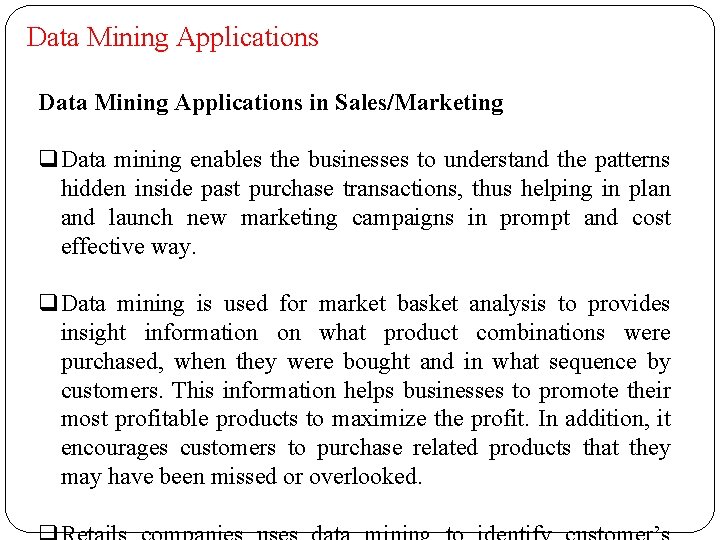 Data Mining Applications in Sales/Marketing q. Data mining enables the businesses to understand the