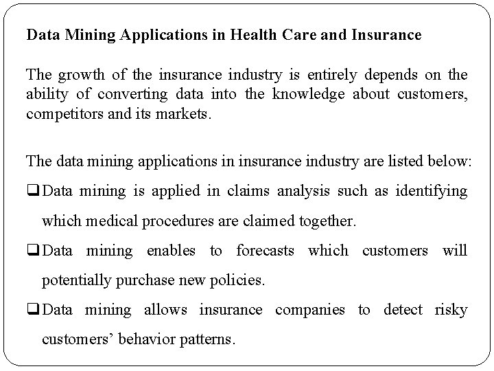 Data Mining Applications in Health Care and Insurance The growth of the insurance industry