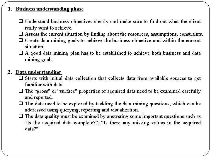 1. Business understanding phase q Understand business objectives clearly and make sure to find