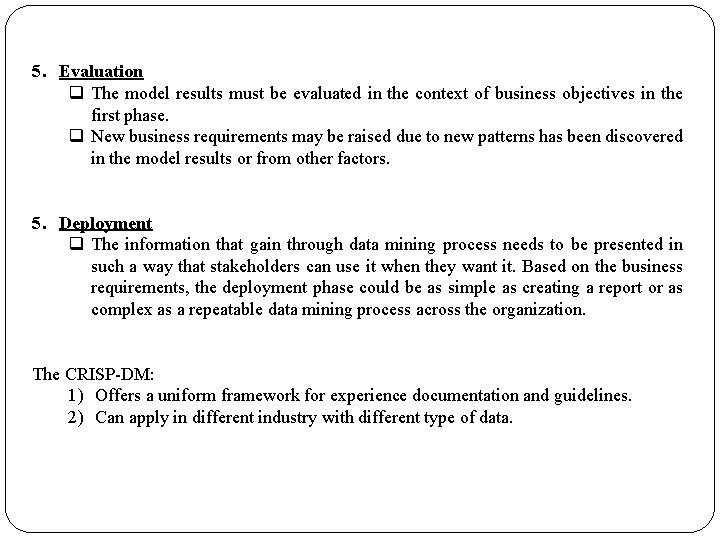 5. Evaluation q The model results must be evaluated in the context of business