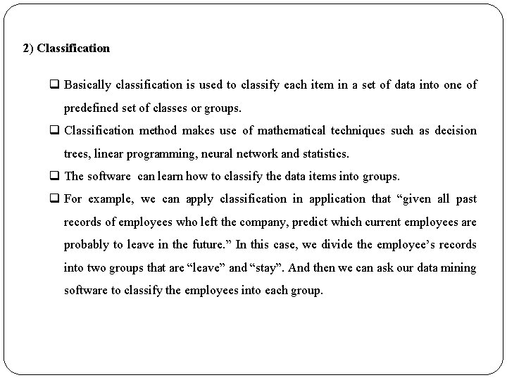2) Classification q Basically classification is used to classify each item in a set
