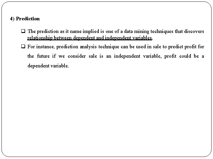 4) Prediction q The prediction as it name implied is one of a data
