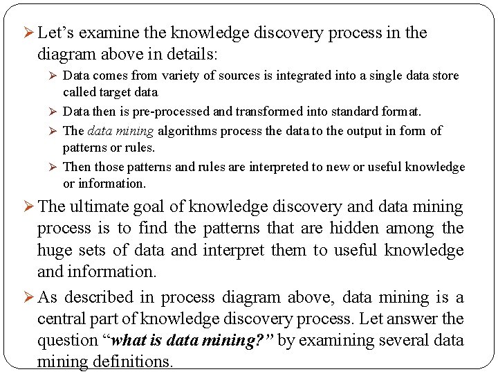 Ø Let’s examine the knowledge discovery process in the diagram above in details: Ø