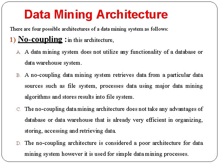 Data Mining Architecture There are four possible architectures of a data mining system as