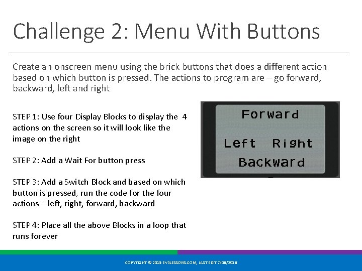 Challenge 2: Menu With Buttons Create an onscreen menu using the brick buttons that