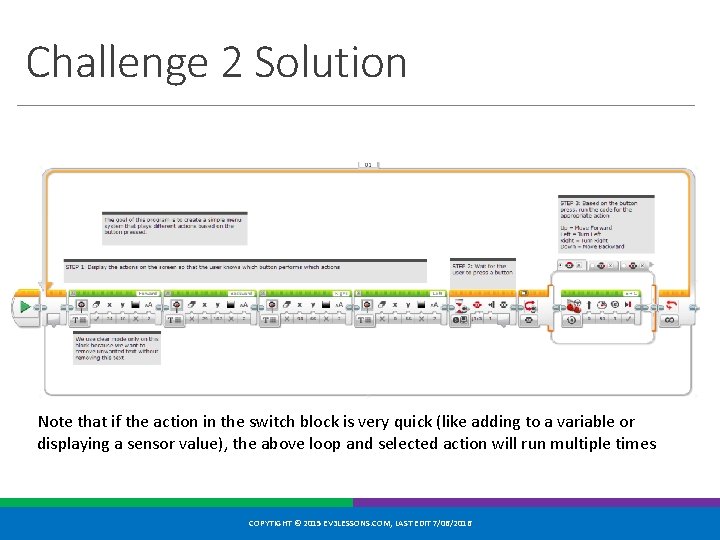 Challenge 2 Solution Note that if the action in the switch block is very