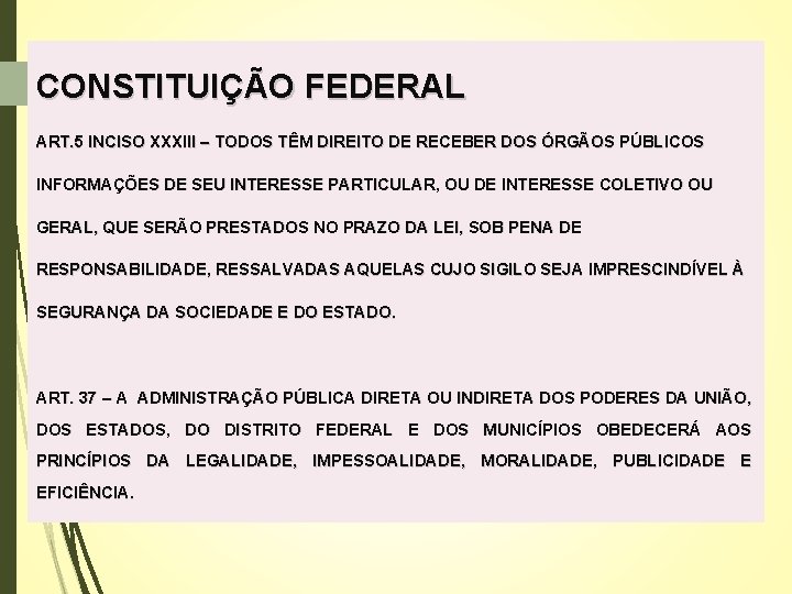 CONSTITUIÇÃO FEDERAL ART. 5 INCISO XXXIII – TODOS TÊM DIREITO DE RECEBER DOS ÓRGÃOS