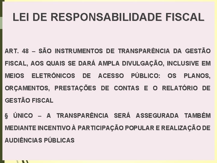 LEI DE RESPONSABILIDADE FISCAL ART. 48 – SÃO INSTRUMENTOS DE TRANSPARÊNCIA DA GESTÃO FISCAL,