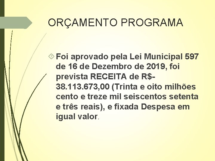 ORÇAMENTO PROGRAMA Foi aprovado pela Lei Municipal 597 de 16 de Dezembro de 2019,