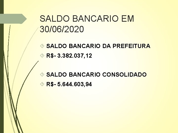 SALDO BANCARIO EM 30/06/2020 SALDO BANCARIO DA PREFEITURA R$- 3. 382. 037, 12 SALDO