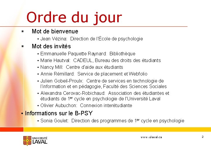 Ordre du jour § Mot de bienvenue • Jean Vézina: Direction de l’École de