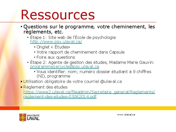 Ressources • Questions sur le programme, votre cheminement, les règlements, etc. • Étape 1: