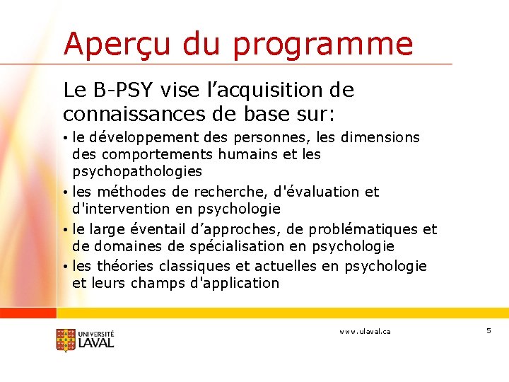Aperçu du programme Le B-PSY vise l’acquisition de connaissances de base sur: • le