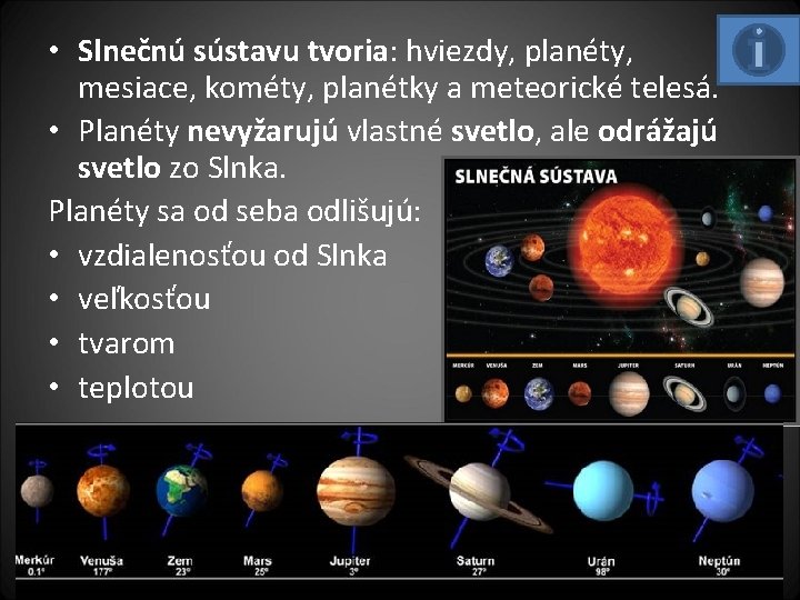  • Slnečnú sústavu tvoria: hviezdy, planéty, mesiace, kométy, planétky a meteorické telesá. •