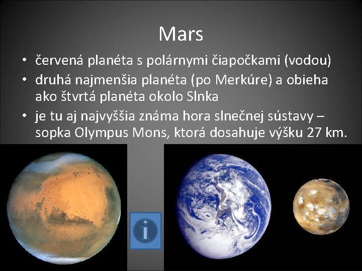 Mars • červená planéta s polárnymi čiapočkami (vodou) • druhá najmenšia planéta (po Merkúre)