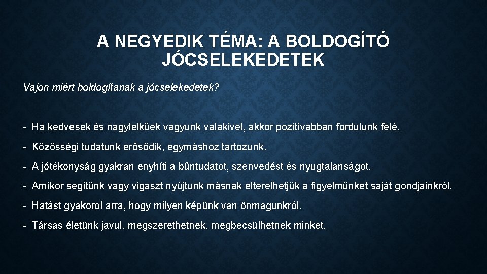 A NEGYEDIK TÉMA: A BOLDOGÍTÓ JÓCSELEKEDETEK Vajon miért boldogítanak a jócselekedetek? - Ha kedvesek