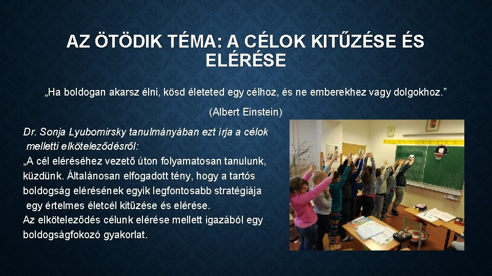 AZ ÖTÖDIK TÉMA: A CÉLOK KITŰZÉSE ÉS ELÉRÉSE „Ha boldogan akarsz élni, kösd életeted