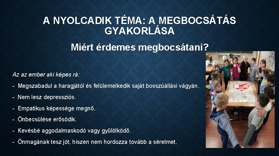 A NYOLCADIK TÉMA: A MEGBOCSÁTÁS GYAKORLÁSA Miért érdemes megbocsátani? Az az ember aki képes