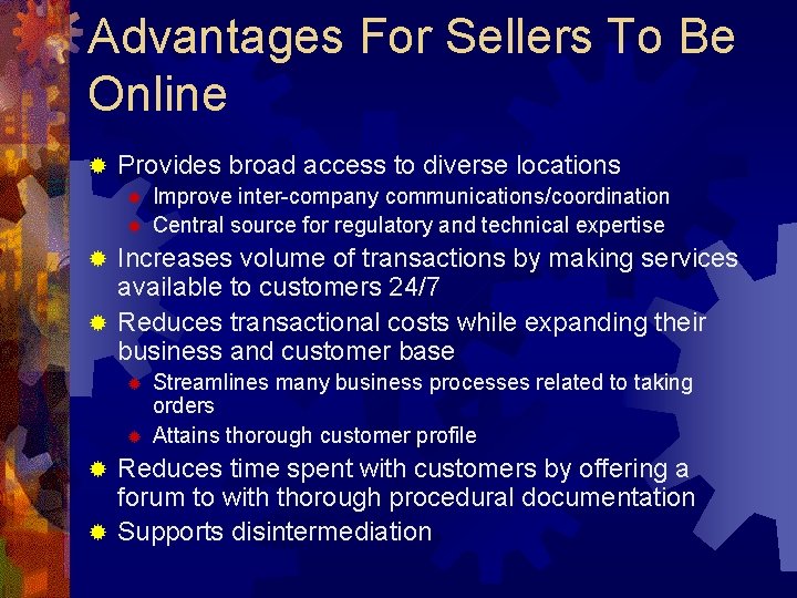 Advantages For Sellers To Be Online ® Provides broad access to diverse locations ®