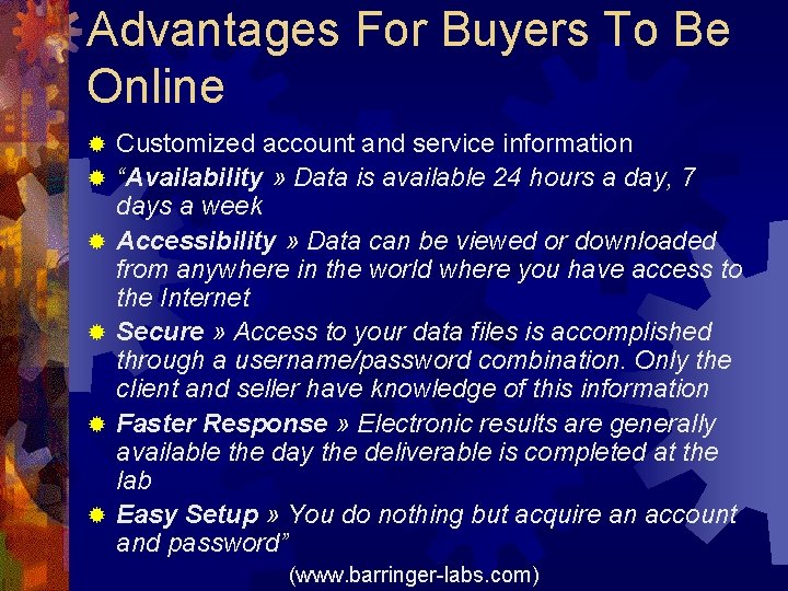 Advantages For Buyers To Be Online ® ® ® Customized account and service information