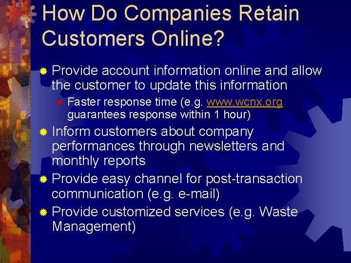 How Do Companies Retain Customers Online? ® Provide account information online and allow the