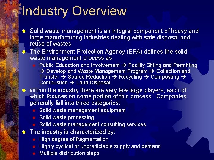 Industry Overview Solid waste management is an integral component of heavy and large manufacturing