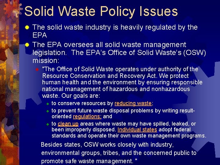 Solid Waste Policy Issues The solid waste industry is heavily regulated by the EPA