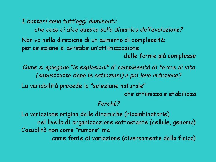 I batteri sono tutt’oggi dominanti: che cosa ci dice questo sulla dinamica dell’evoluzione? Non