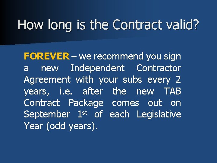 How long is the Contract valid? FOREVER – we recommend you sign a new