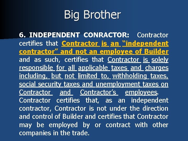 Big Brother 6. INDEPENDENT CONRACTOR: Contractor certifies that Contractor is an “independent contractor” and