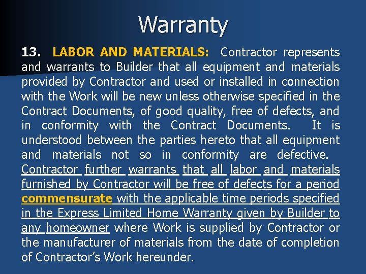 Warranty 13. LABOR AND MATERIALS: Contractor represents and warrants to Builder that all equipment