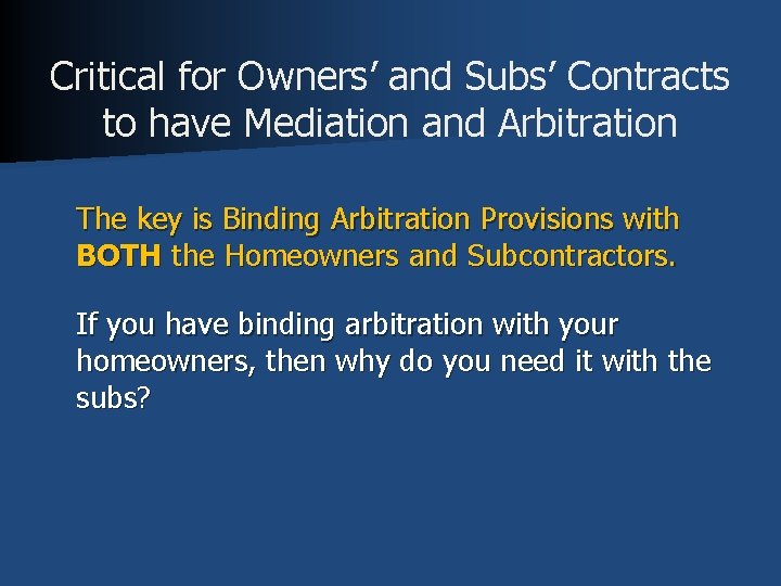 Critical for Owners’ and Subs’ Contracts to have Mediation and Arbitration The key is