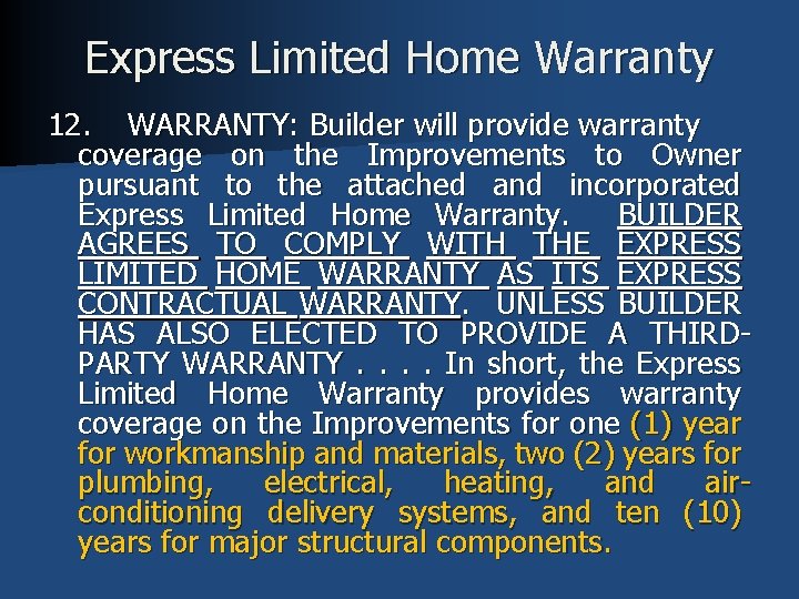 Express Limited Home Warranty 12. WARRANTY: Builder will provide warranty coverage on the Improvements