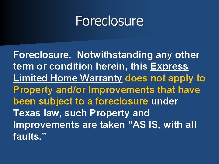 Foreclosure. Notwithstanding any other term or condition herein, this Express Limited Home Warranty does