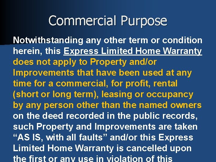 Commercial Purpose Notwithstanding any other term or condition herein, this Express Limited Home Warranty