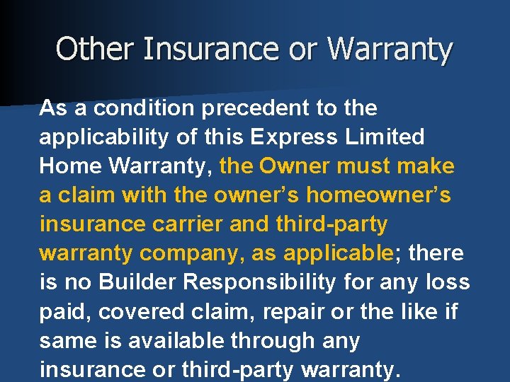 Other Insurance or Warranty As a condition precedent to the applicability of this Express