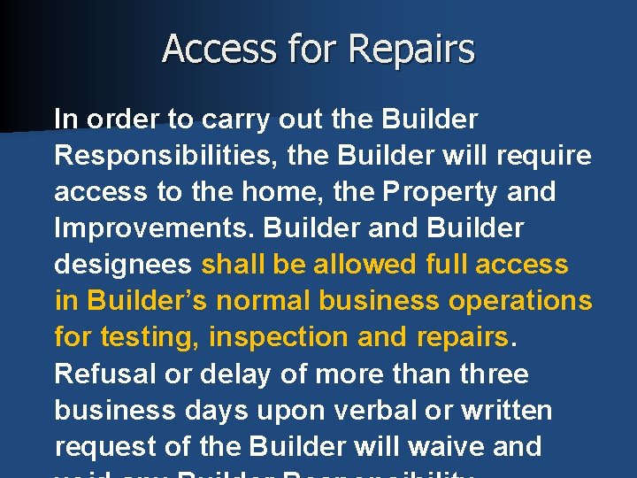 Access for Repairs In order to carry out the Builder Responsibilities, the Builder will