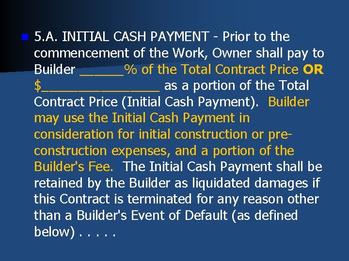 n 5. A. INITIAL CASH PAYMENT - Prior to the commencement of the Work,